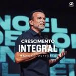 CRESCIMENTO INTEGRAL // Pr. Manoel Oliveira