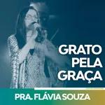 Grato pela Graça - Pastora Flávia Souza