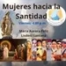 Mujeres Hacia La Santidad con Maria Feliz y Lisdenis Santana - 24 de nov. 23