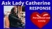 Ask Lady Catherine Sept Response Episode #1