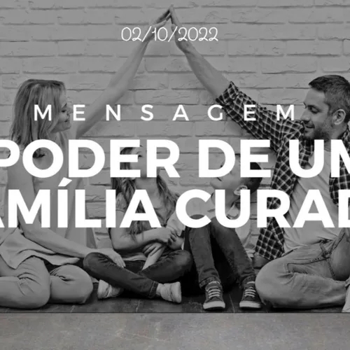 O Poder de uma Familia Curada | Marcelo Vargas | 02/10/2022