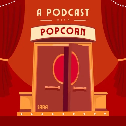 A Podcast with Popcorn