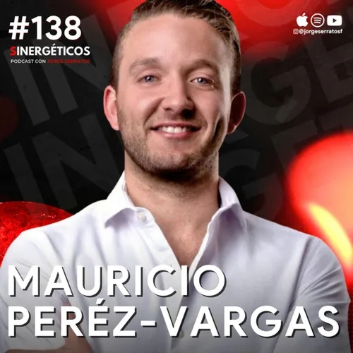 #138 Sinergeticos | Cómo hacer dinero con Influencers | Mauricio Peréz-Vargas