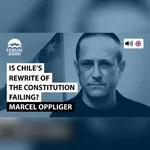 Marcel Oppliger: Democracy in Chile: Is the rewrite of the Constitution failing?