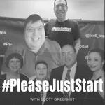 Episode 4: #PleaseJustStart with Scott Greenhut
