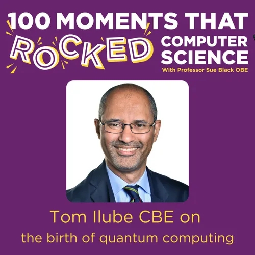 Moment #7: Tom Ilube CBE on the birth of quantum computing