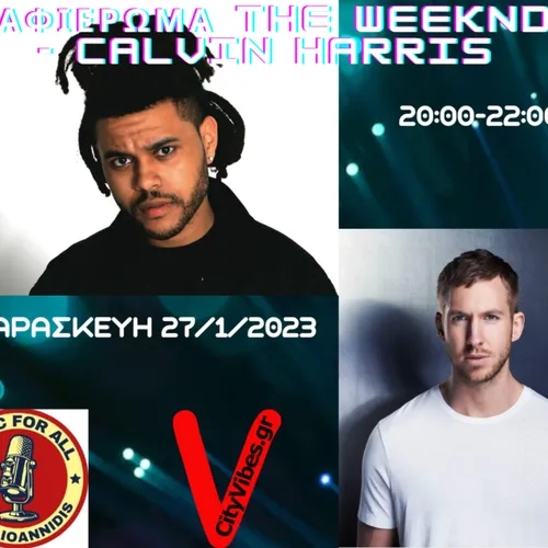 Music For All at CityVibes.gr (27.01.23) - Αφιέρωμα σε The Weeknd & Calvin Harris 