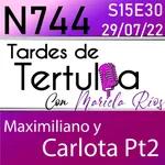 N744 - Maximiliano y Carlota Pt2