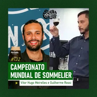 Campeonato Mundial de Sommelier. Papo com o Vitor Hugo Meirelles e Guilherme Rossi | Surra #132