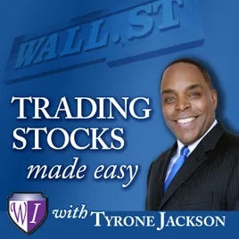 Trading Stocks Made Easy with Tyrone Jackson