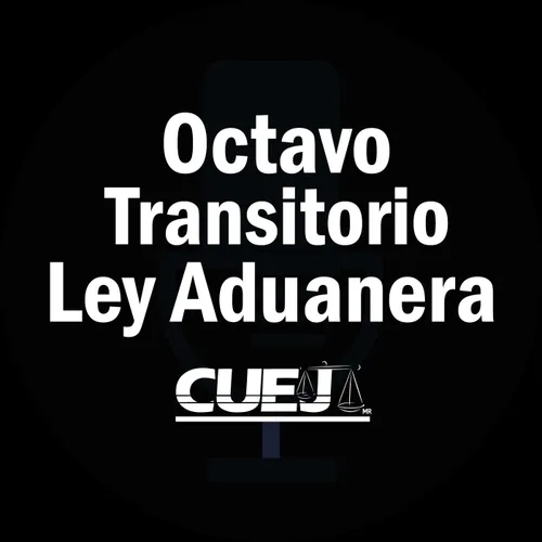 Octavo Transitorio Ley Aduanera México