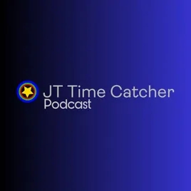JT Time Catcher Podcast (Season 3)