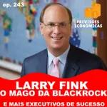 Larry Fink - O mago da Blackrock #243