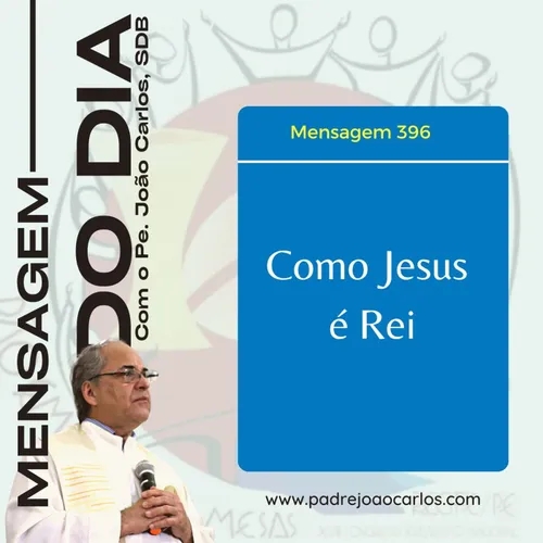 Mensagem 396 | Como Jesus é Rei