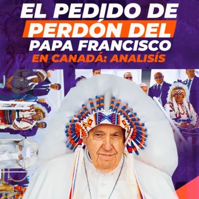 0124 - Canadá: Pedido de perdón del Papa (análisis)