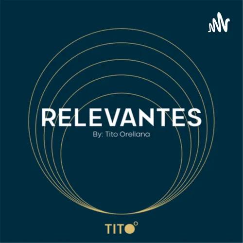 "RELEVANTES" By Tito Orellana 