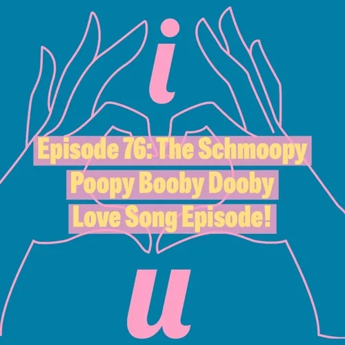 The Schmoopy Poopy Booby Dooby Love Song Episode!