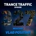 Vlad Positive — Trance Traffic 327