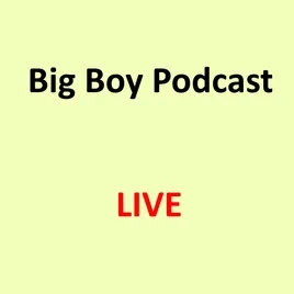 Big Boys Podcast