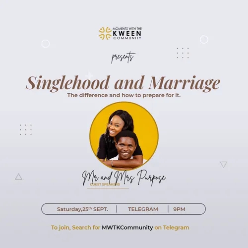 Singlehood and Marriage(The difference and How to Prepare for it) w. Mr and Mrs Purpose 