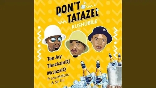 Don't Tatazel (Kushubile)