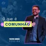 O QUE É COMUNHÃO - Pr. Carioca Pereira