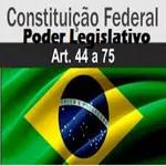Constituição Federal Poder Legislativo arts 44 ao 75
