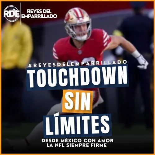 Touchdown Sin Limite NFL Podcast en Español -Desde México con amor. La NFL siempre firme