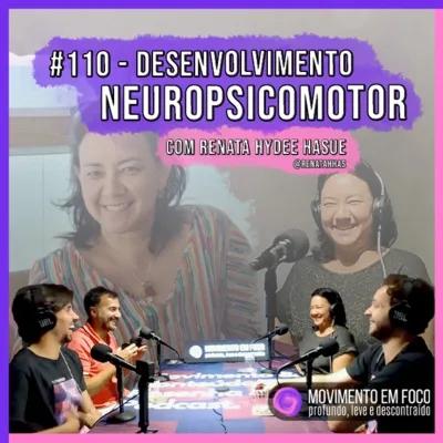 Ep. 110 - Desenvolvimento Neuropsicomotor, com Renata Hydee Hasue
