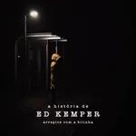 A História de Ed Kemper