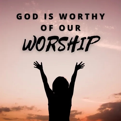 11 July The GOD We Worship (PSALM 96:1-13, ISAIAH 42:8)