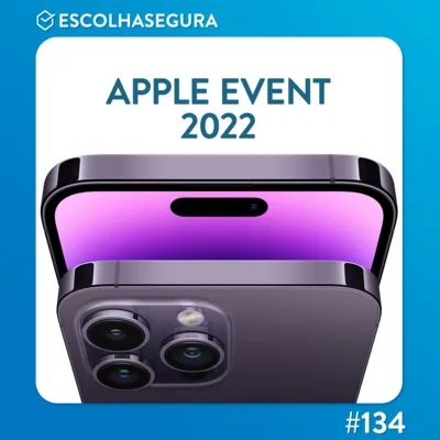 #134. O iPhone 14 é muito sem graça? | Tudo sobre o Evento da Apple 2022
