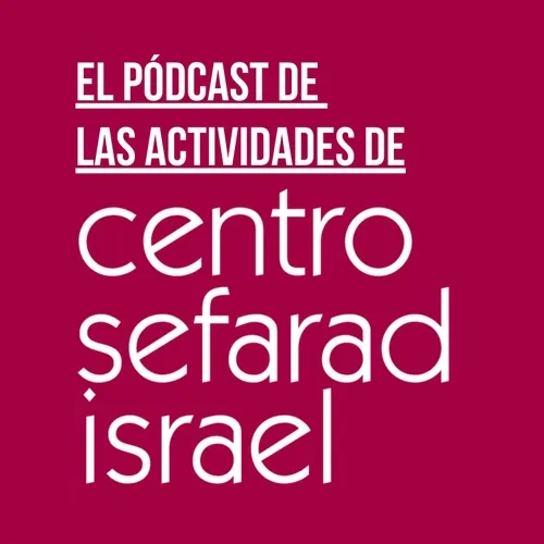 El pódcast de las actividades de Centro Sefarad-Israel