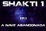 #114 [AUDIO DRAMA] Shakti-1 Ep.1: A Nave Abandonada