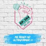 EP 164 - Me rendi ao Ultraformer III