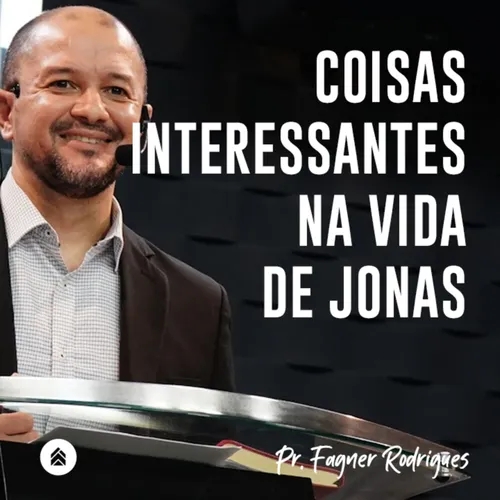 Coisas Interessantes na Vida de Jonas | Pr. Fagner Rodrigues