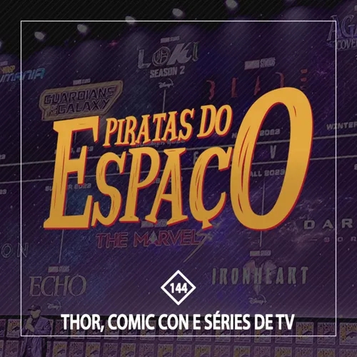 Thor, Comic Con e Séries de TV - Piratas Do Espaço #144