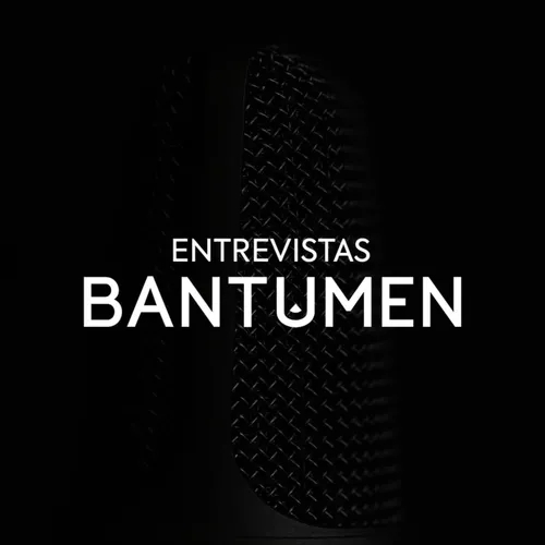Entrevistas BANTUMEN