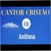ANTÍFONA (CANTOR CRISTÃO – 001)