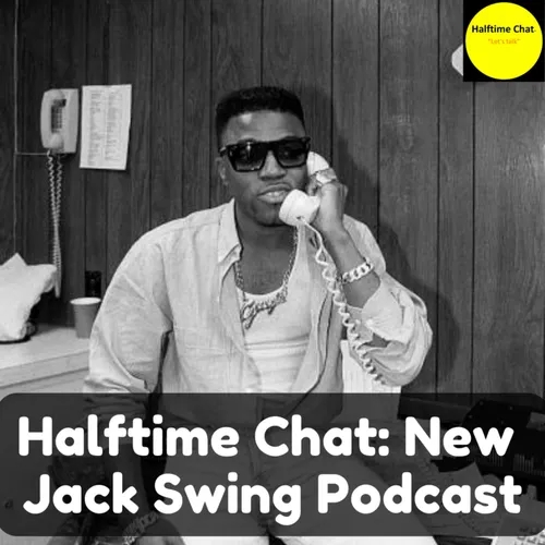 Halftime Chat New Jack Swing Podcast: The Bobby album and Teddy Riley