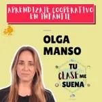 121. Aprendizaje cooperativo en el aula de infantil con Olga Manso