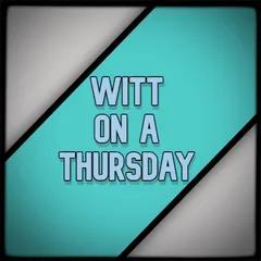 Witt On A Thursday