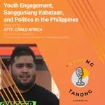 Atty. Carlo Africa - Youth Engagement, Sangguniang Kabataan, and Politics in the Philippines - 'RAMING TANONG #16