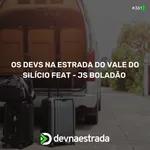 DNE 361 - Os Devs na Estrada do Vale Silício feat. JS Boladão