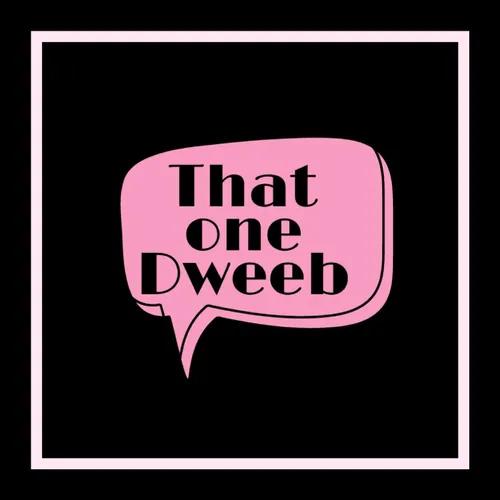 "That One Dweeb"'s podcast