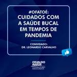 #21 - Cuidados com a saúde oral durante a pandemia, com Dr. Leonardo Carvalho