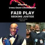 FairPlay EP 6 | Lydell Grant Is Exonerated