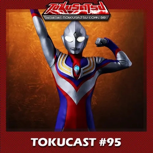Tokucast #95 – Ultraman Tiga