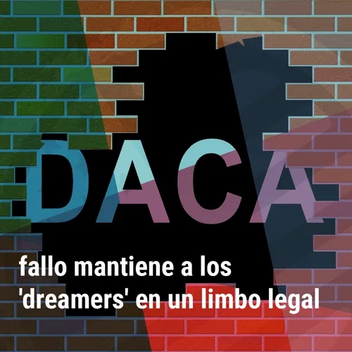 "¿Sobrevivirá DACA? Claves del fallo que mantiene a los 'dreamers' en un limbo legal” | Bienvenidos a América |