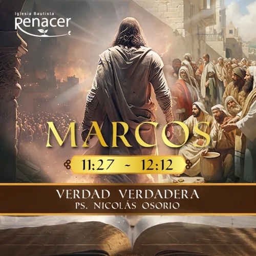 Verdad verdadera | Marcos 11:27-12:12 | Ps. Nicolás Osorio